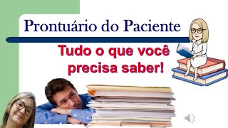 PRONTUÁRIO DO PACIENTE  Tudo que você profissional de saúde precisa saber [upl. by Aubree]