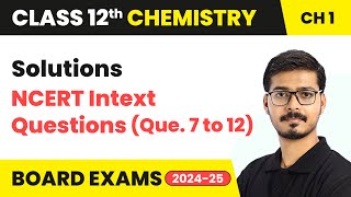 Solutions  NCERT Intext Questions Que 7 to 12  Class 12 Chemistry Chapter 1  CBSE 202425 [upl. by Sulamith]