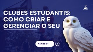 Clubes Estudantis Como Criar e Gerenciar o Seu [upl. by Andaira904]