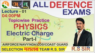 Physics Electric Charge  Topic Wise Practice 01 AIRFORCE  NAVY  NDA Defence Exams RS SIR [upl. by Orpah745]