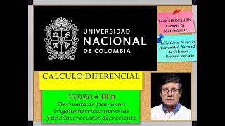 10B Derivada trig inversa Func crecien Julio Morales Universidad Nacional de Colombia Sede Medellín [upl. by Ary]