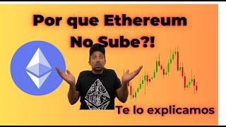 Por que Ethereum no sube  Te lo explicamos [upl. by Crowell626]