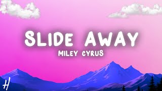 Miley Cyrus  Slide Away Lyrics [upl. by Adnilrev]