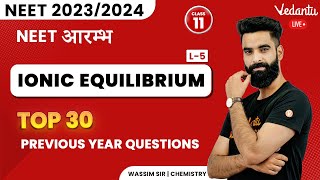 Top 30 PYQs  Ionic Equilibrium  NEET 2023  NEET 2024  Class 11  Wassim Sir [upl. by Tyne219]