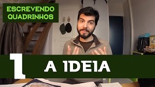 Fazendo Quadrinhos em 7 Passos 1  A Ideia  Escrevendo Quadrinhos [upl. by Nahtnahoj]