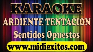 ARDIENTE TENTACION  SENTIDOS OPUESTOS  KARAOKE HD [upl. by Tama]