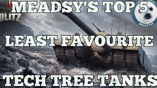 Wotb Meadsys Top 5 least favourite tech tree tanks [upl. by Sineray]