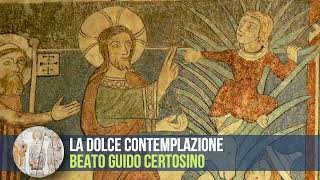 LA DOLCE CONTEMPLAZIONE  beato Guido Certosino  FRAMMENTI DI SPIRITUALITÀ [upl. by Saidee]