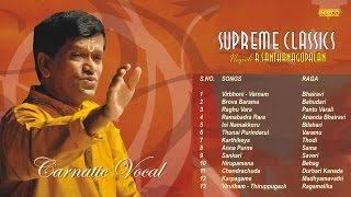 CARNATIC VOCAL  SUPREME CLASSICS  NEYVELI R SANTHANAGOPALAN  JUKEBOX [upl. by Angelita]