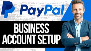 How to Setup Paypal Business Account in 2024  Create Paypal Business Account Full Tutorial [upl. by Jews355]