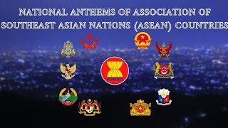 Association of Southeast Asian Nations ASEAN Countries Anthems  🇧🇳 🇰🇭 🇮🇩 🇱🇦 🇲🇾 🇲🇲 🇵🇭 🇸🇬 🇹🇭 🇻🇳 [upl. by Dunlavy]