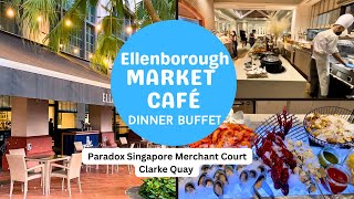 Ellenborough Market Dinner BuffetParadox Singapore Merchant Court at Clarke Quay [upl. by Erised874]