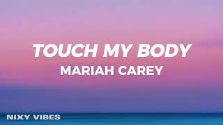 Mariah Carey  Touch My Body Lyrics [upl. by Ajup]