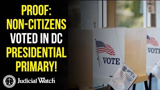 PROOF NonCitizens Voted in DC Presidential Primary [upl. by Assyram425]