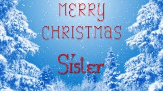 Merry Christmas Sister A special message just for you [upl. by Gnos]