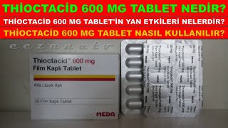 Thioctazid 600 Mg Film Kaplı Tablet Nedir Thioctacid Tabletin Yan Etkisi Nedir ve Nasıl Kullanılır [upl. by Inavoig]