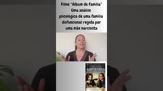 Análise psicológica do filme quotÁlbum de Famíliaquot maesnarcisistas vitimasdemaesnarcisistas [upl. by Clayborn]