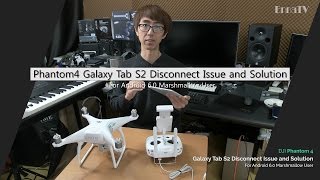 DJI Phantom 4  Galaxy Tab S2 Disconnected Issue and Solution  Android 60 Marshmallow Eng Sub [upl. by Oiliruam]