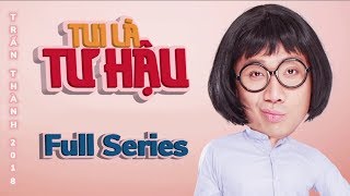 TUI LÀ TƯ HẬU Full Series  Hài Trấn Thành  Anh Đức Diệu Nhi Hải Triều BB Trần Vỹ Dạ Vinh Râu [upl. by Omsoc]