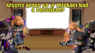 The Aftons react to quotIf Michael had a babysitterquot FNaF [upl. by Reham]