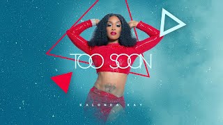 Kalonda Kay  Too Soon Official Music Video 2023 [upl. by Ahseat]