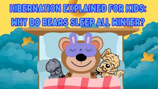 Hibernation Explained For Kids  Why Do Bears Sleep All Winter  Learning For Kids  Science [upl. by Grania]