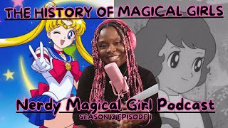 The History of Magical Girls  Nerdy Magical Girl Podcast [upl. by Soiritos814]