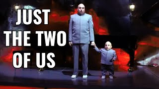 Dr Evil and MiniMe  Just The Two Of Us [upl. by Chita]