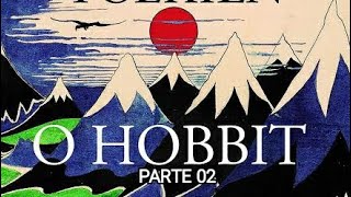 O HOBBIT  AUDIOLIVRO COMPLETO PARTE 02 naotenhotempopraler [upl. by Uthrop552]