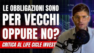 Le OBBLIGAZIONI sono solo PER VECCHI Critica al LIFE CYCLE INVESTING [upl. by Tobit]