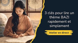 3 clés pour lire un thème BAZI rapidement et simplement [upl. by Randy]