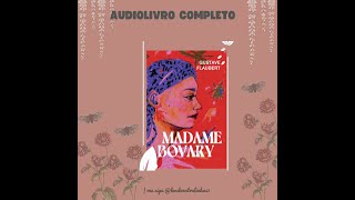 Audiolivro MADAME BOVARY  LIVRO 3 CAP 9 A 11  FINAL [upl. by Torosian151]