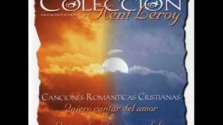 Kent Leroy  Quiero Cantar Del Amor [upl. by Alethea]