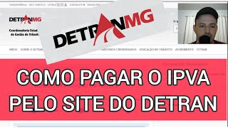 COMO PAGAR O IPVA E A TAXA DE LICENCIAMENTO PELO SITE DO DETRAN [upl. by Judus306]