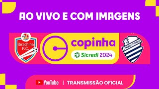 JOGO COMPLETO IBRACHINA FC X CSA AL  PRIMEIRA FASE  COPINHA SICREDI 2024 [upl. by Ardnaed]