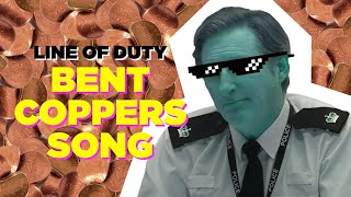 LINE OF DUTY  BENT COPPERS SONG FEAT TED HASTINGS [upl. by Freddy]