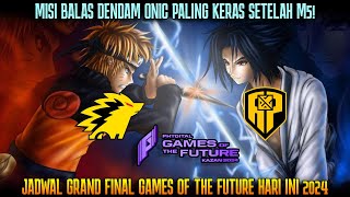 SAATNYA ONIC BALAS DENDAM UPDATE JADWAL GRAND FINAL GAMES OF THE FUTURE HARI INI [upl. by Nessie]