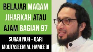 Maqam Jiharkah  Ajam 97  Surah Nuh  Qari Moutasem AlHameedi [upl. by Aruasi]