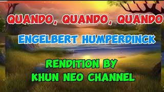 QUANDO QUANDO QUANDO By ENGILBERT HUMPERDINCK RENDITION KHUN NEO [upl. by Nnazus]