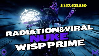 WISP PRIME  INFINITE Radiation amp Viral NUKES  End Game amp Steel Path BUILD [upl. by Fasano312]