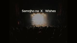 Samnjho na X Wishes X talwinder Mashup With Beats REMIX [upl. by Tamara385]