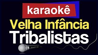 Karaokê  Velha Infância  Tribalistas 🎤 [upl. by Niliak914]