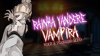 ASMR RAINHA VAMPIRA YANDERE OBCECADA POR VOCÊ  ROLEPLAY [upl. by Ecirual]