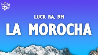 Luck Ra BM  LA MOROCHA LetraLyrics [upl. by Corbin907]