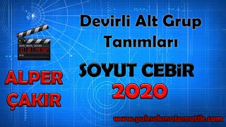 Devirli Alt Grup Tanımları  Soyut Cebir  Alper ÇAKIR [upl. by Fitzhugh]