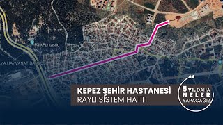 Kepez Şehir Hastanesi Raylı Sistem Hattı [upl. by Elysia]