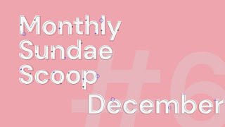 Monthly Sundae Scoop December 2022 [upl. by Ardnikal507]