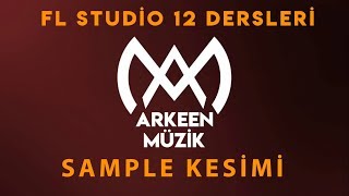 Fl Studio Dersleri Bölüm 7 Sample Nasıl Kesilir [upl. by Cristobal714]