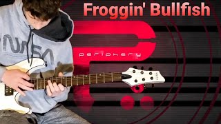 Periphery  Froggin Bullfish Full Guitar Cover [upl. by Ziguard]