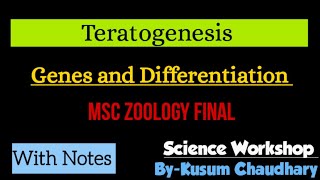 Teratogenesis  Teratogens  Genes And Differentiation  MSc  By Kusum Chaudhary [upl. by Eeltrebor]